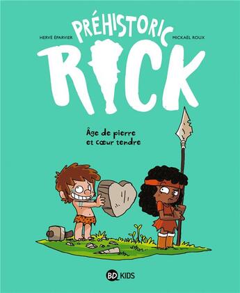 Couverture du livre « Préhistoric Rick Tome 3 : âge de pierre et coeur tendre » de Herve Eparvier et Mickael Roux aux éditions Bd Kids