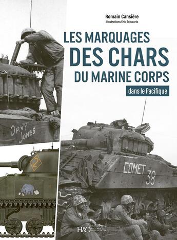 Couverture du livre « Les marquages des chars du marine corps dans le Pacifique » de Romain Cansiere aux éditions Histoire Et Collections