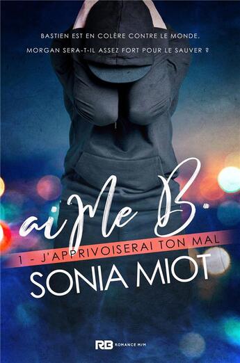 Couverture du livre « Aime b - t01 - j'apprivoiserai ton mal - aime b, t1 » de Sonia Miot aux éditions Reines-beaux