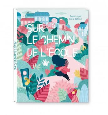 Couverture du livre « Sur le chemin de l'école » de Anne Loyer et Lili Labaleine aux éditions Maison Eliza