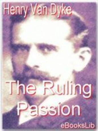 Couverture du livre « The Ruling Passion » de Henry Van Dyke aux éditions Ebookslib