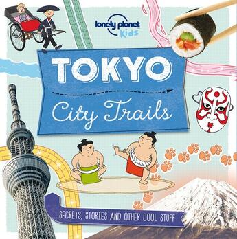 Couverture du livre « City trails ; Tokyo (édition 2017) » de Collectif Lonely Planet aux éditions Lonely Planet Kids