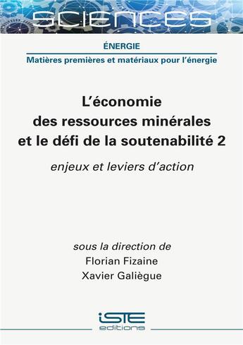 Couverture du livre « Économie des ressources naturelles et défi de la soutenabilité t.2 : enjeux et leviers d'action » de Florent Fizaine et Xavier Galiegue aux éditions Iste