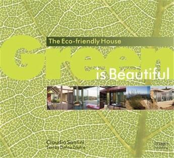 Couverture du livre « Green is beautiful - the eco-friendly house » de Santini Claudio aux éditions Images Publishing