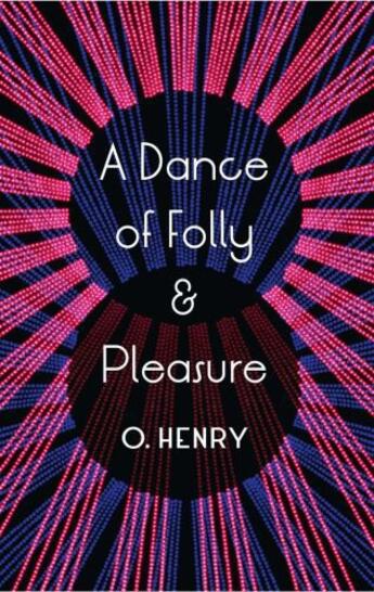 Couverture du livre « A dance of folly and pleasure » de O. Henry aux éditions Daunt Books