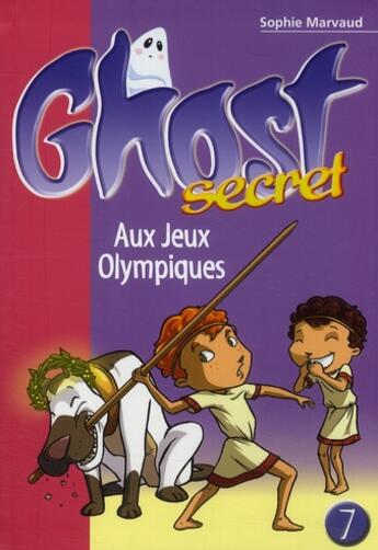 Couverture du livre « Ghost secret Tome 7 ; aux Jeux Olympiques » de Sophie Marvaud aux éditions Le Livre De Poche Jeunesse