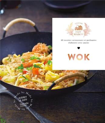 Couverture du livre « Wok : 60 recettes savoureuses et parfumées élaborées avec amour » de Audrey Le Goff aux éditions Hachette Pratique