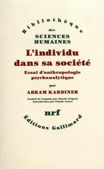 Couverture du livre « L'individu dans sa société ; essai d'anthropologie psychanalytique » de Abram Kardiner aux éditions Gallimard