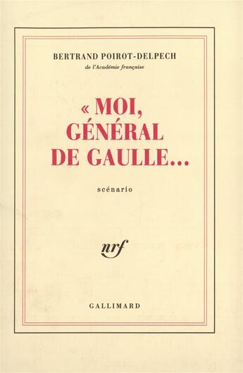 Couverture du livre « Moi, general de gaulle... » de Poirot-Delpech B. aux éditions Gallimard