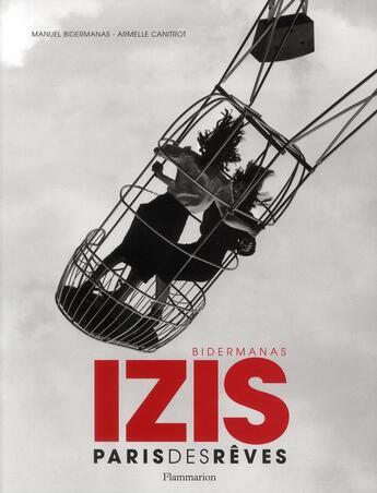 Couverture du livre « Izis ; Paris des rêves » de Manuel Bidermanas aux éditions Flammarion