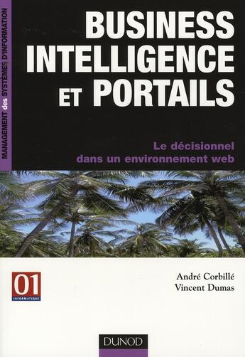 Couverture du livre « Business intelligence et portails ; le décisionnel dans un environnement web » de Corbille aux éditions Dunod