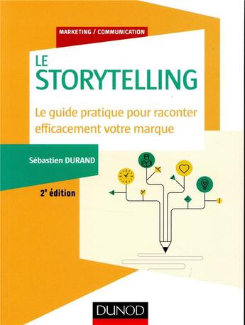 Couverture du livre « Storytelling ; le guide pratique pour raconter efficacement votre marque (2e édition) » de Sebastien Durand aux éditions Dunod