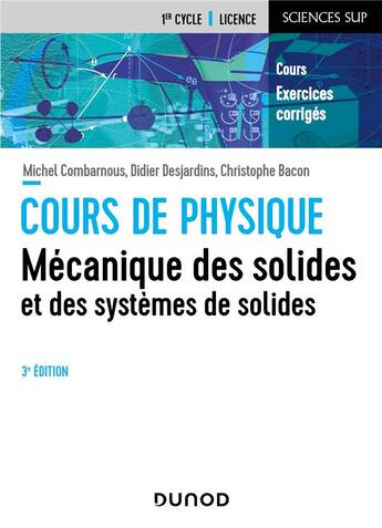 Couverture du livre « Cours de physique ; mécanique des solides et des systèmes des solides (3e édition) » de Didier Desjardins et Michel Combarnous et Christophe Bacon aux éditions Dunod