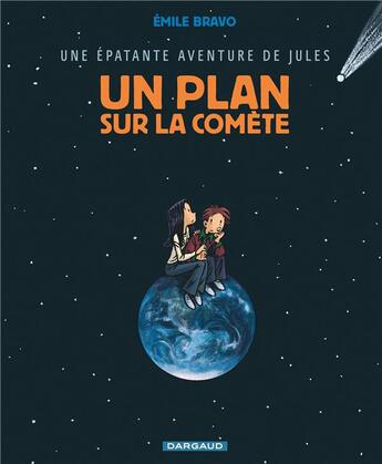 Couverture du livre « Une épatante aventure de Jules Tome 6 : un plan sur la comète » de Emile Bravo aux éditions Dargaud