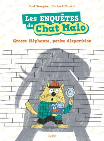 Couverture du livre « Les enquêtes de Chat Malo Tome 1 : grosse éléphante, petite disparition » de Marion Piffaretti et Paul Beaupere aux éditions Fleurus