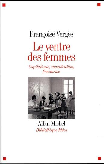 Couverture du livre « Le ventre des femmes ; capitalisme, racialisation, féminisme » de Francoise Verges aux éditions Albin Michel