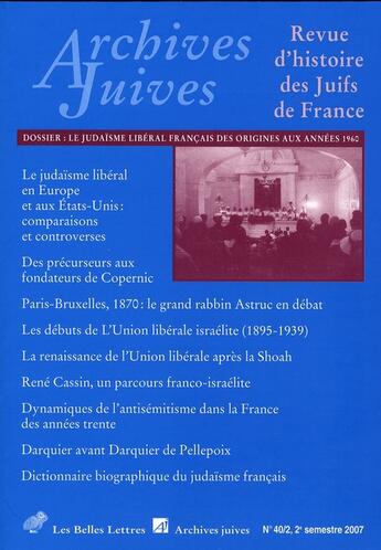 Couverture du livre « REVUE ARCHIVES JUIVES n.40-2 ; le judaïsme libéral français, des origines aux années 1960 » de  aux éditions Belles Lettres