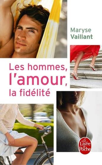 Couverture du livre « Les hommes, l'amour, la fidélité » de Maryse Vaillant aux éditions Le Livre De Poche