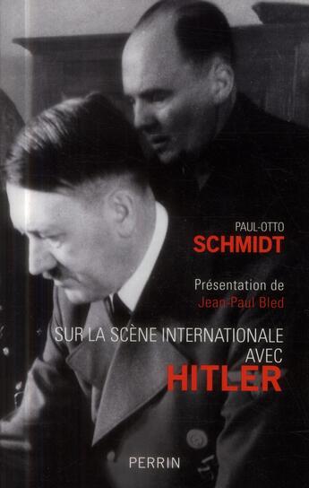 Couverture du livre « Sur la scène internationale avec Hitler » de Paul-Otto Schmidt aux éditions Perrin