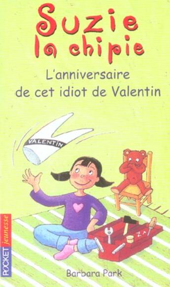 Couverture du livre « Suzie la chipie - tome 6 l'anniversaire de cet idiot de valentin - vol06 » de Park/Bongrand aux éditions Pocket Jeunesse