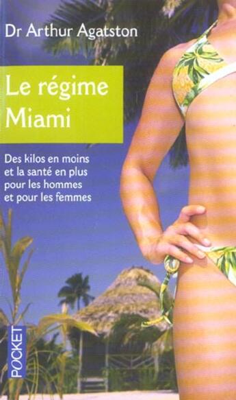 Couverture du livre « Le régime miami (south beach diet) ; des kilos en moins et la santé en plus pour les hommes et pour les femmes » de Arthur Agatston aux éditions Pocket