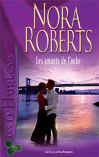 Couverture du livre « Les O'Hurleys Tome 2 : les amants de l'aube » de Nora Roberts aux éditions Harlequin