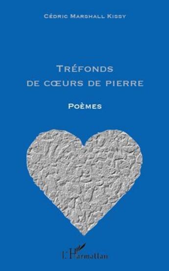 Couverture du livre « Tréfonds de coeurs de pierre » de Cedric-Marshall Kissy aux éditions L'harmattan