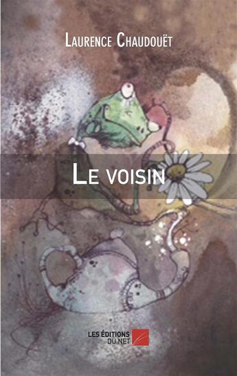 Couverture du livre « Le voisin » de Laurence Chaudouet aux éditions Editions Du Net