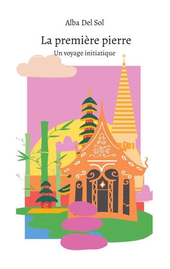 Couverture du livre « La première pierre : un voyage initiatique » de Alba De Sol aux éditions Books On Demand