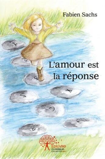 Couverture du livre « L'amour est la reponse » de Sachs Fabien aux éditions Edilivre