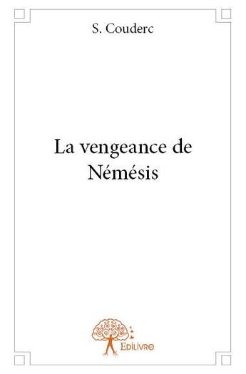 Couverture du livre « La vengeance de Némésis » de S. Couderc aux éditions Edilivre