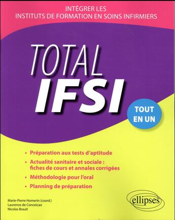 Couverture du livre « Total IFSI ; intégrer les instituts de formation en soins infirmiers ; tout-en-un » de Nicolas Brault et Laurence De Conceicao et Marie-Pierre Homerin aux éditions Ellipses