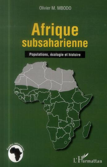 Couverture du livre « Afrique subsaharienne ; populations, écologie et histoire » de Olivier M. Mbodo aux éditions L'harmattan