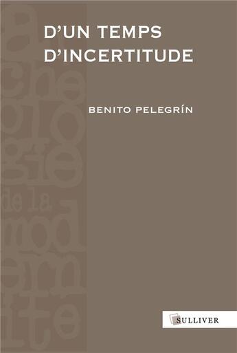 Couverture du livre « D'un temps d'incertitude » de Benito Pelegrin aux éditions Sulliver