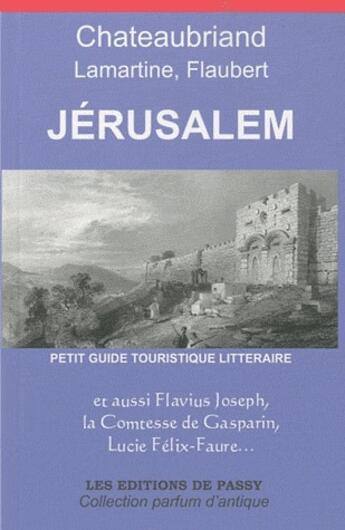 Couverture du livre « Jérusalem ; petit guide touristique littéraire » de  aux éditions De Passy