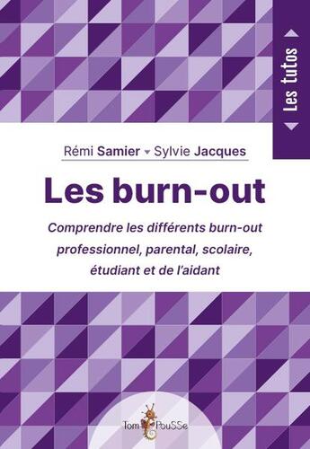 Couverture du livre « Les burn-out : Comprendre les différents burn-out professionnel, parental, scolaire, étudiant et de l'aidant » de Remi Samier aux éditions Tom Pousse