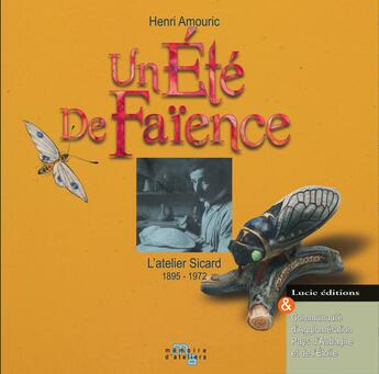 Couverture du livre « Un été de faiënce. L'atelier Sicard 1895-1972 » de Henri Amouric aux éditions Epagine