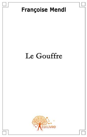 Couverture du livre « Le gouffre » de Francoise Mendl aux éditions Edilivre