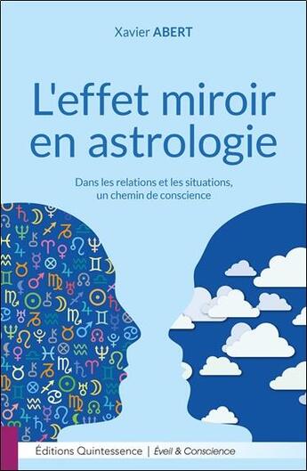 Couverture du livre « L'effet miroir en astrologie ; dans les relations et les situations, un chemin de conscience » de Xavier Abert aux éditions Quintessence