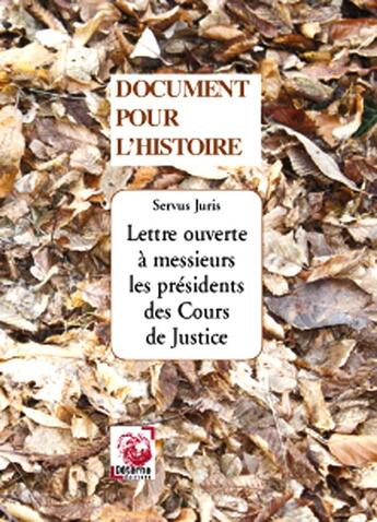 Couverture du livre « Lettre Ouverte A Messieurs Les Presidents Des Cours De Justice » de Servus Juris aux éditions Deterna