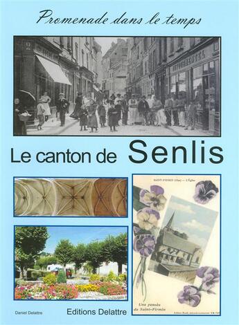 Couverture du livre « Le canton de Senlis » de Daniel Delattre aux éditions Delattre