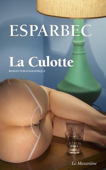 Couverture du livre « La culotte » de Esparbec aux éditions La Musardine