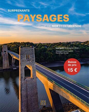 Couverture du livre « Surprenants paysages de mer et de légende ; Lorient, Bretagne sud » de Alexandra Fresse-Eliazord et Pierre-Yves Nicolas aux éditions Locus Solus