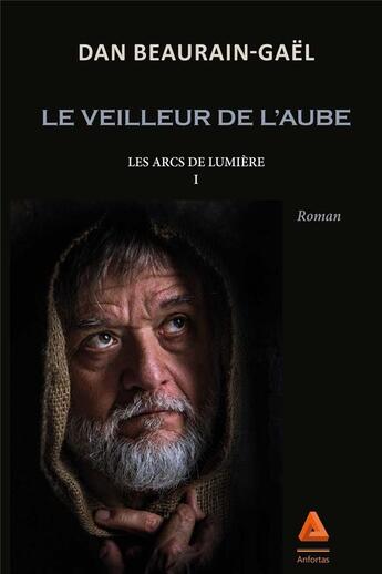 Couverture du livre « Le veilleur de l'aube » de Dan Beaurain-Gael aux éditions Anfortas