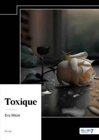 Couverture du livre « Toxique » de Evy Maze aux éditions Nombre 7