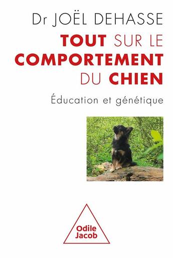 Couverture du livre « Tout sur le comportement du chien : Éducation et génétique » de Joel Dehasse aux éditions Odile Jacob