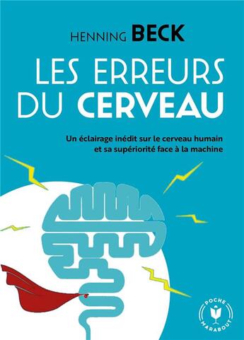 Couverture du livre « Les bugs merveilleux du cerveau ; découvrez cet organe unique et sa supériorité face à la machine » de Henning Beck aux éditions Marabout