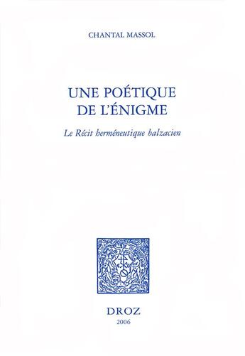 Couverture du livre « Une poétique de l'énigme : le récit herméneutique balzacien » de Chantal Massol aux éditions Droz