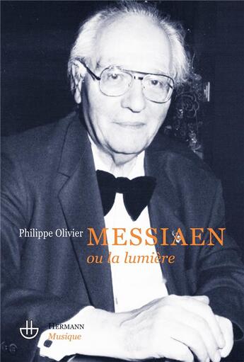 Couverture du livre « Messiaen ou la lumière » de Philippe Olivier aux éditions Hermann