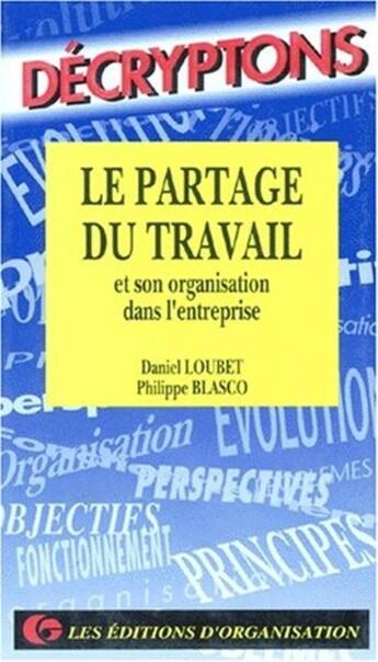 Couverture du livre « Le partage du travail organ entreprise » de Loubet/Blasco aux éditions Organisation